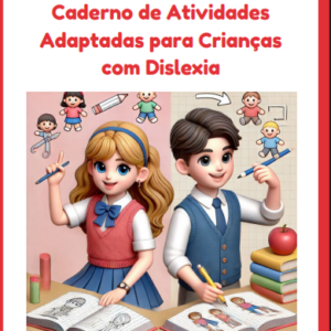 Caderno de Atividades Adaptadas para Crianças com Dislexia